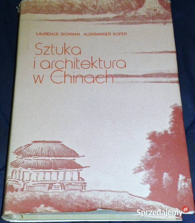 Sztuka i architektura w Chinach - Laurence Sickman, Alexander Soper