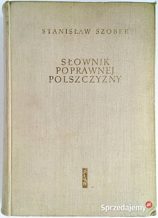 Słownik poprawnej polszczyzny Stanisław Szober encyklopedie, słowniki, leksykony Kraków
