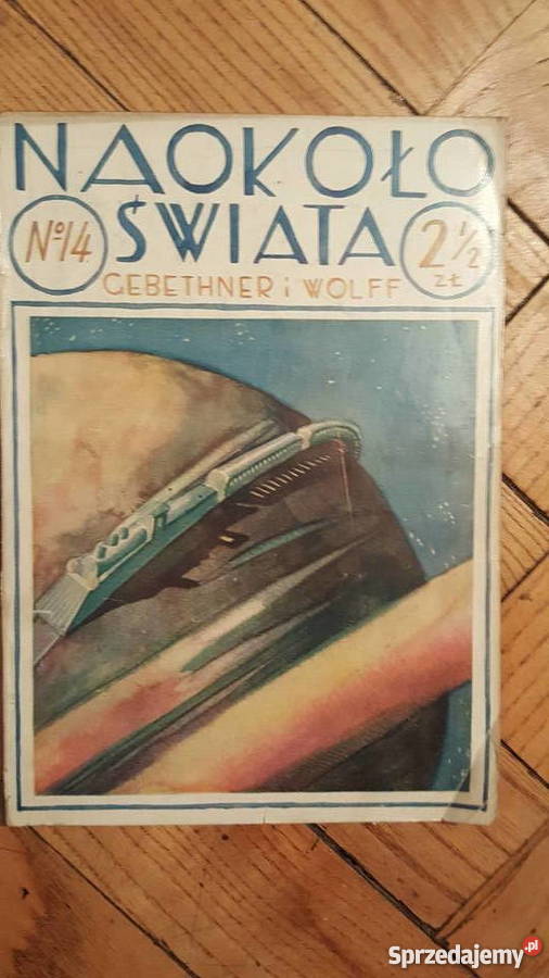 Naokoło Świata 12 numerów Gebethner i Wolff mazowieckie Warszawa sprzedam