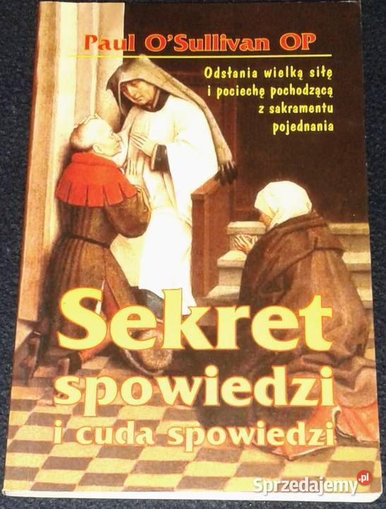 Sekret spowiedzi i cuda spowiedzi Paul OSullivan Chełm