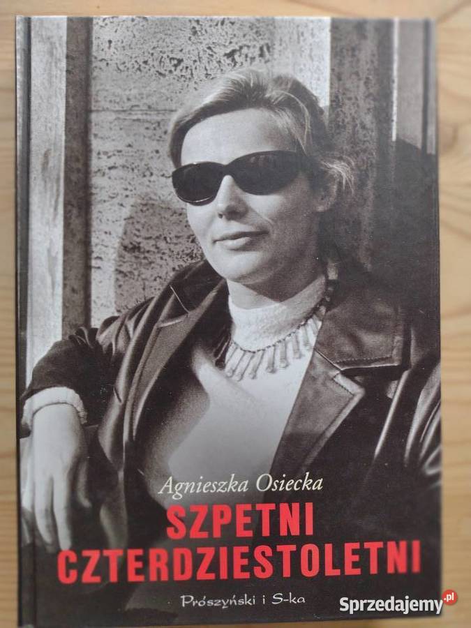 Agnieszka Osiecka Szpetni czterdziestoletni