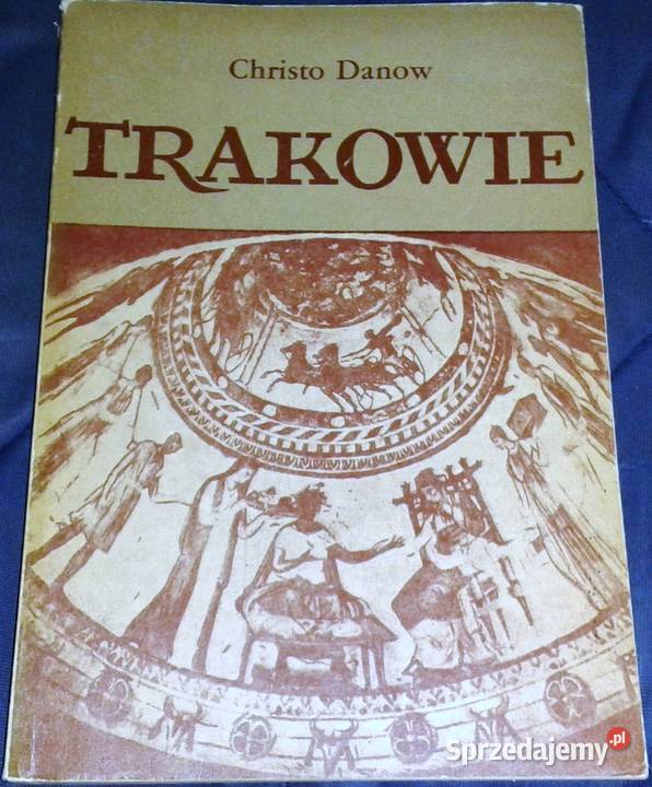 Trakowie Christo Danow Rok wydania 1987 Chełm