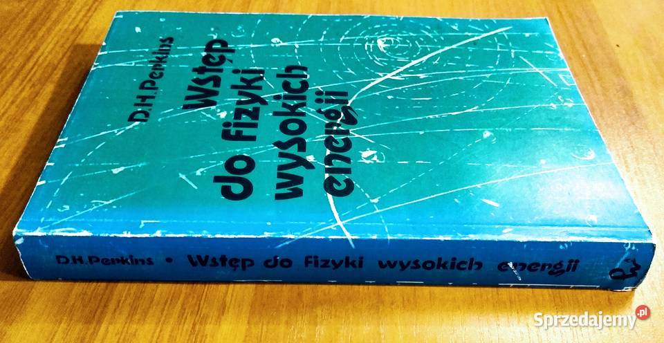 Wstęp do fizyki wysokich energii D H Perkins fizyka, astronomia Gdańsk