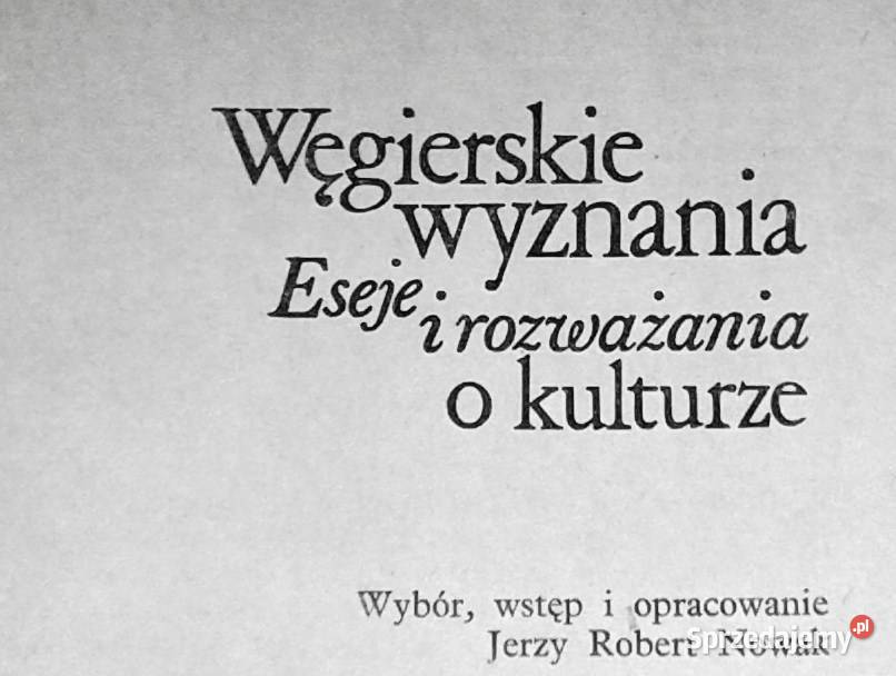 Węgierskie wyznania eseje i rozważania o Rok wydania 1979 Chełm sprzedam