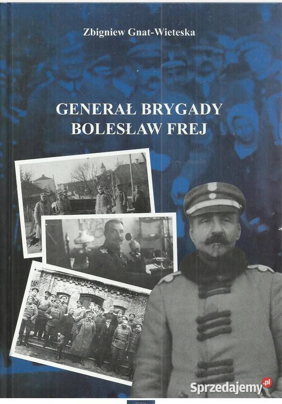 Generał Brygady Kazimierz Bolesław Frej Łódź