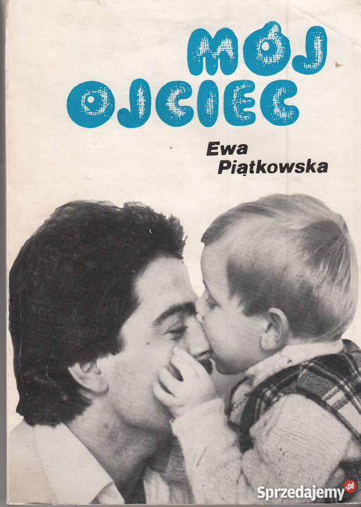 01116 MÓJ OJCIEC EWA PIĄTKOWSKA literatura piękna - proza polska Czyrna