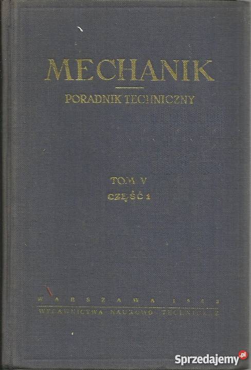 MECHANIK PORADNIK TECHNICZNY TOM V CZEŚĆ 1 technika, nauki techniczne mazowieckie Radom