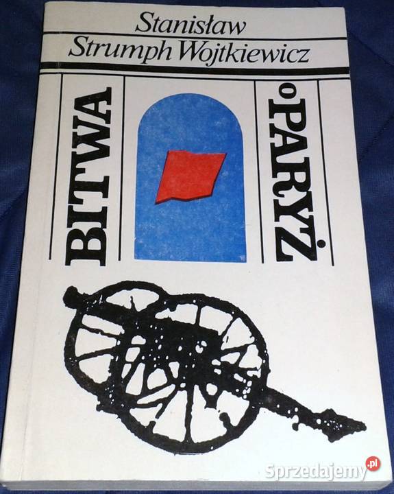 Bitwa o Paryż Stanisław Strumph Wojtkiewicz miękka Chełm sprzedam