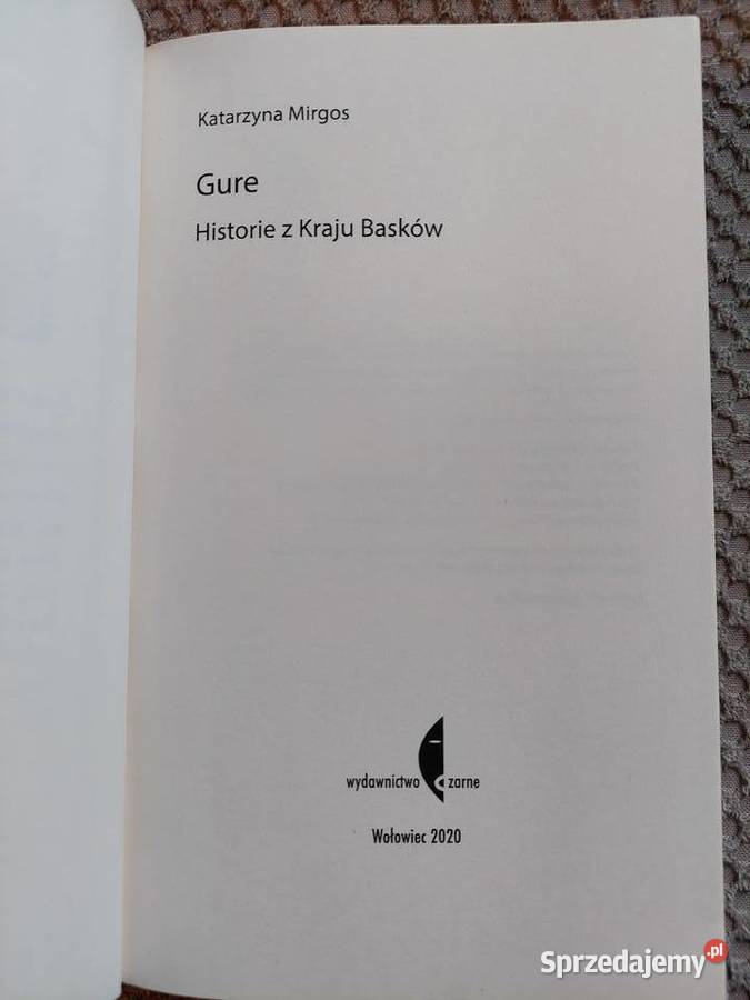 Gure Historie z Kraju Basków Katarzyna Mirgos Rok wydania 2020 Poradniki, albumy i reportaże Kraków sprzedam