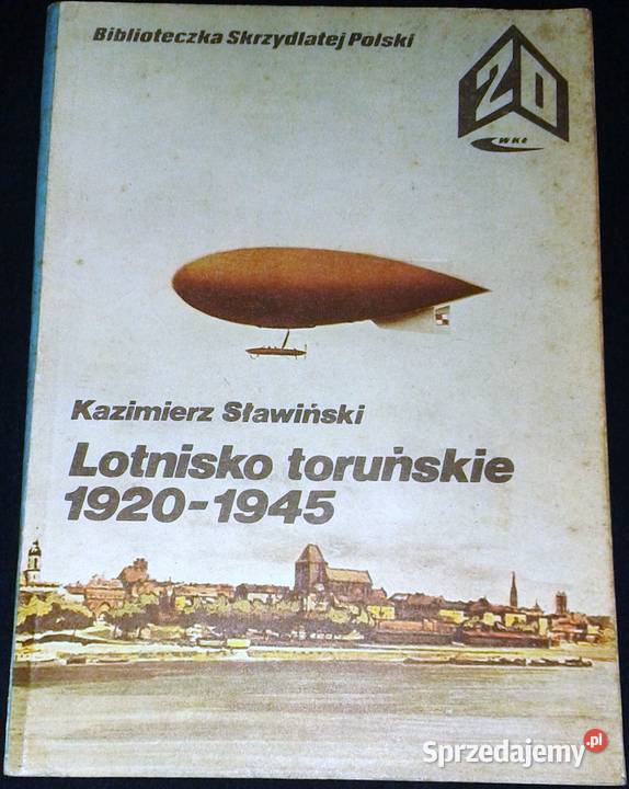 Lotnisko toruńskie 19201945 Kazimierz Sławiński Chełm