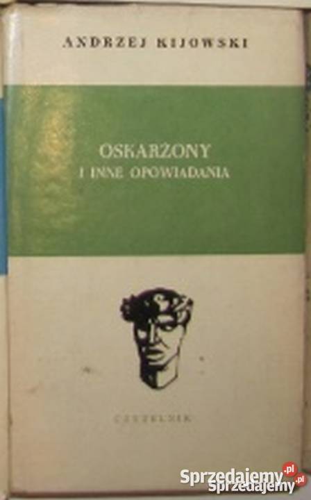OSKARŻONY I INNE OPOWIADANIA KIJOWSKI ANDRZEJ Książki i Podręczniki Płock