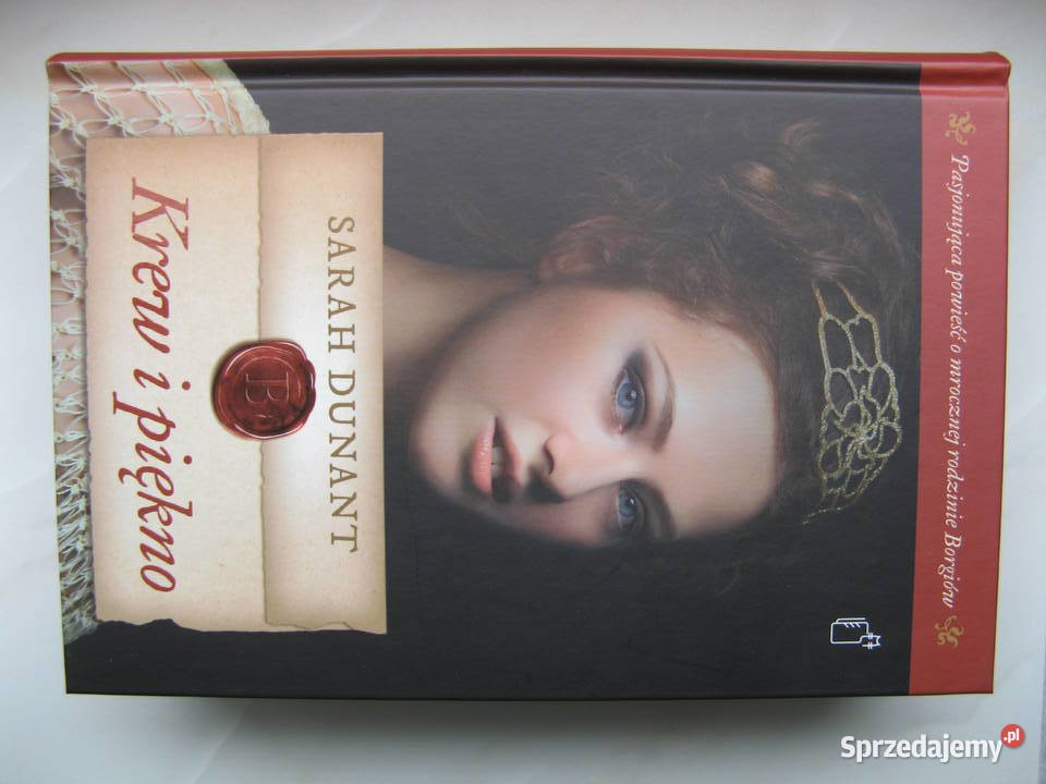Krew i piękno Sarah Dunant oprawa twarda Rok wydania 2014 Poznań