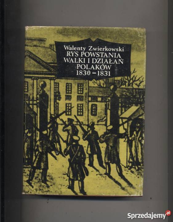 Rys powstania walki i działań Polaków 18301831 Szczecin sprzedam