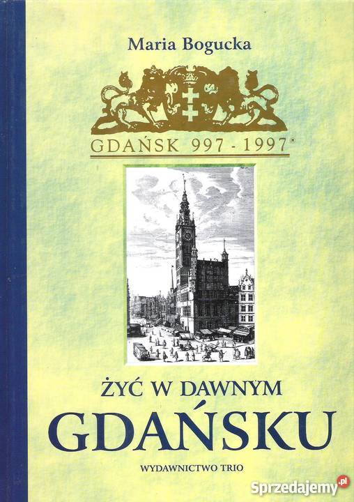 Żyć w dawnym Gdańsku M Bogucka Puławy