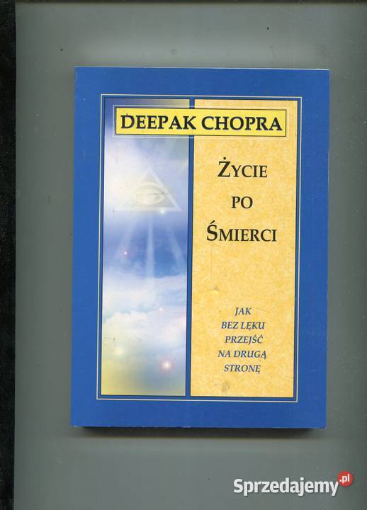 Życie śmierci Deepak Chopra Rok wydania 2008 Szczecin