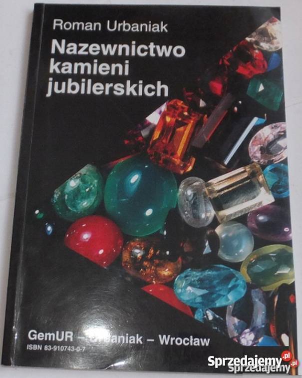 Nazewnictwo Kamieni Jubilerskich Urbaniak Roman Książki naukowe i popularnonaukowe Świdnica