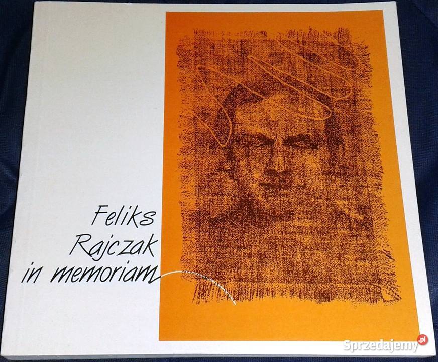 Feliks Rajczak in memoriam Wiersze eseje i Chełm