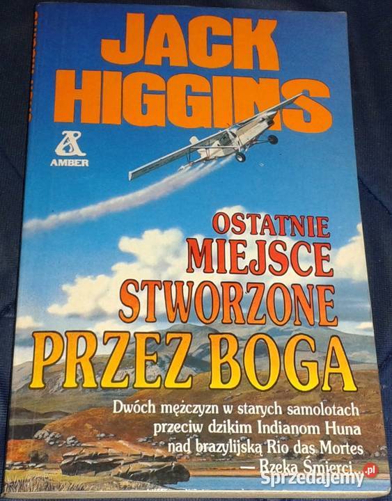 Ostatnie miejsce stworzone Boga Jack Higgins Chełm sprzedam