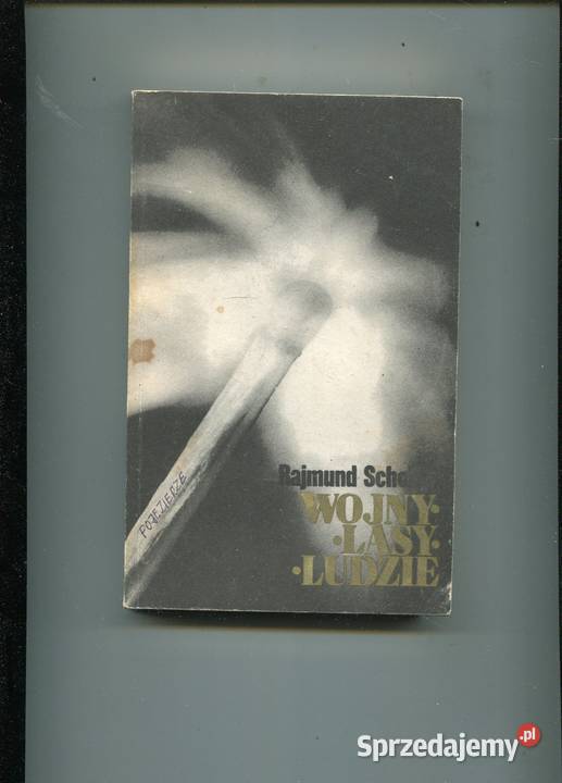Wojny Lasy Ludzie Rajmund Scholz Rok wydania 1984