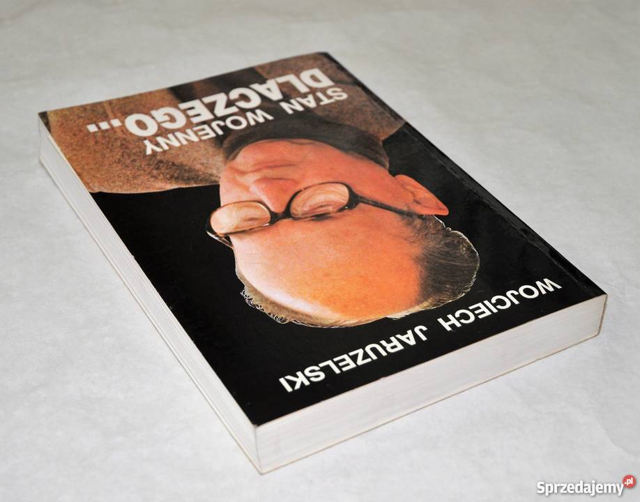 Stan wojenny Dlaczego Wojciech JARUZELSKI Warszawa