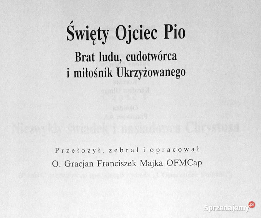 Święty Ojciec Pio O Gracjan Franciszek Majka Rok wydania 2004 Chełm