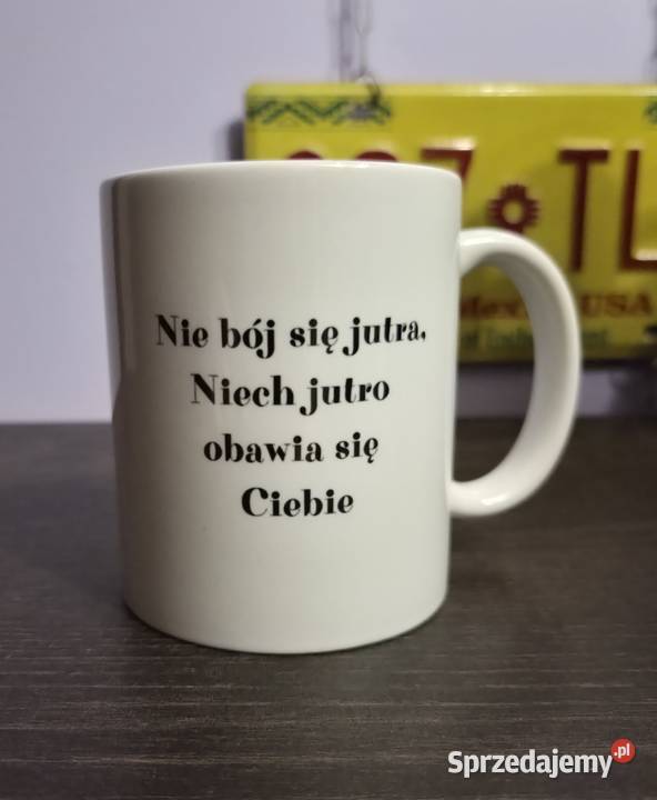FOTO Kubek z tekstem Nie bój się jutra Niech sprzedam