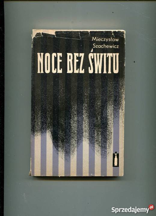 Noce bez świtu Wspomnienia z Oświęcimia i Szczecin