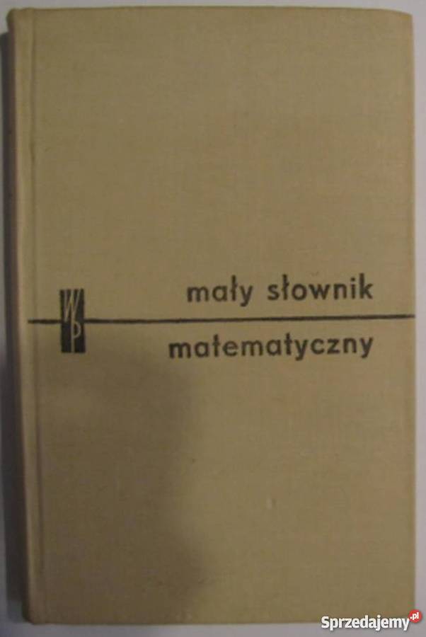 MAŁY SŁOWNIK MATEMATYCZNY Rok wydania 1970 Siedlce