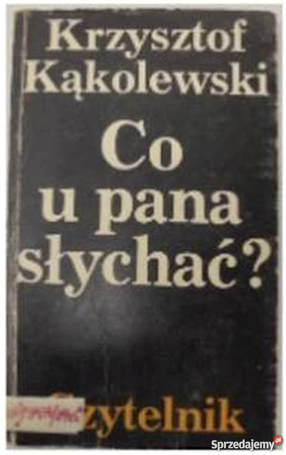 CO U PANA SŁYCHAĆ KĄKOLEWSKI KRZYSZTOF Kultura i Rozrywka Koszalin