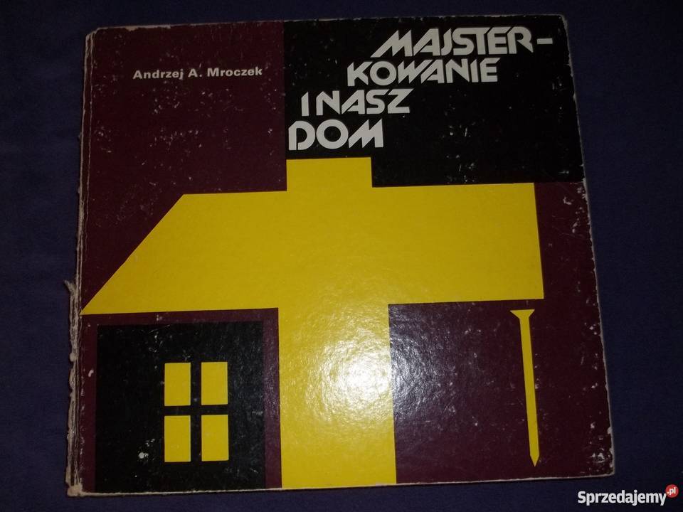 KsiążkaMajsterkowanie i Nasz Dom AMroczek Rok wydania 1979