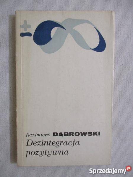 DEZINTEGRACJA POZYTYWNA KAZIMIERZ DĄBROWSKI Inowrocław