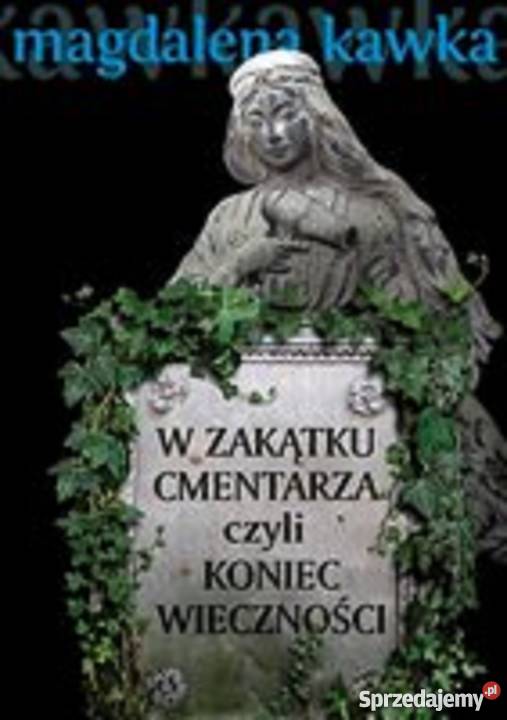 W zakątku cmentarza czyli koniec wieczności M literatura piękna - proza zagraniczna Szczecin