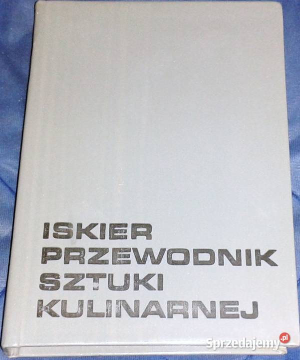 Iskier przewodnik sztuki kulinarnej M Lemnis H Chełm