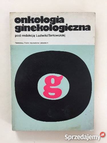 Ludwika Tarłowska red Onkologia Ginekologiczna Książki naukowe i popularnonaukowe zachodniopomorskie