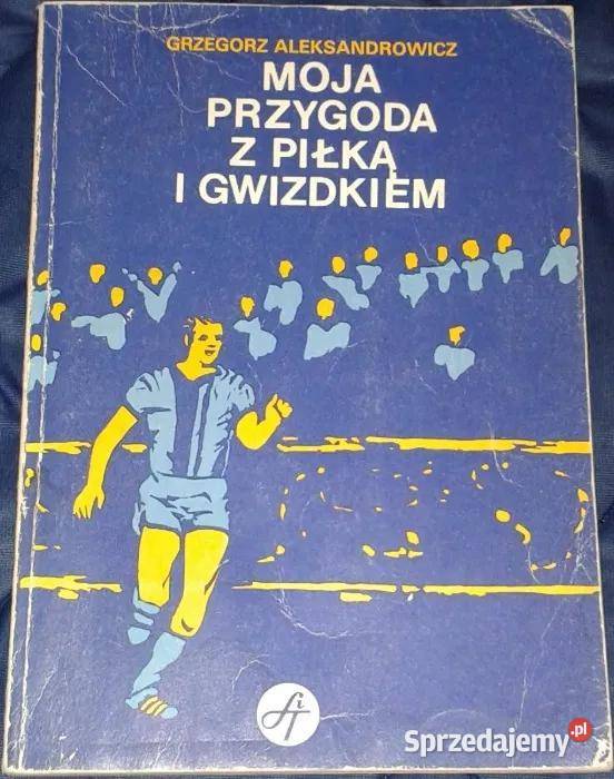 Moja przygoda z piłką i gwizdkiem Grzegorz Chełm