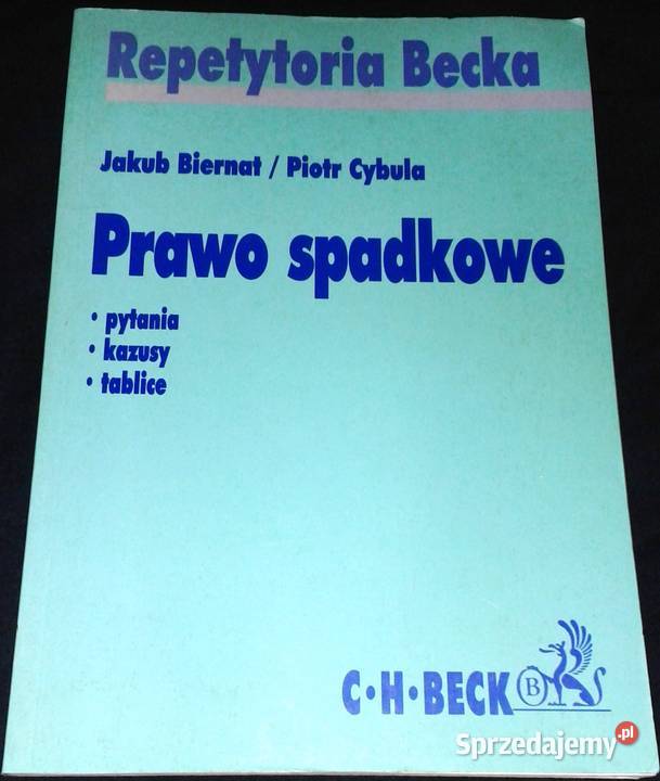 Prawo spadkowe Pytania Kazusy Tablice J Biernat Chełm