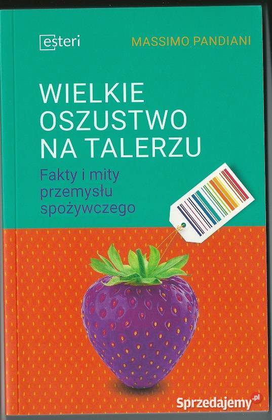 Wielkie oszustwo na talerzu Fakty i mity Łódź