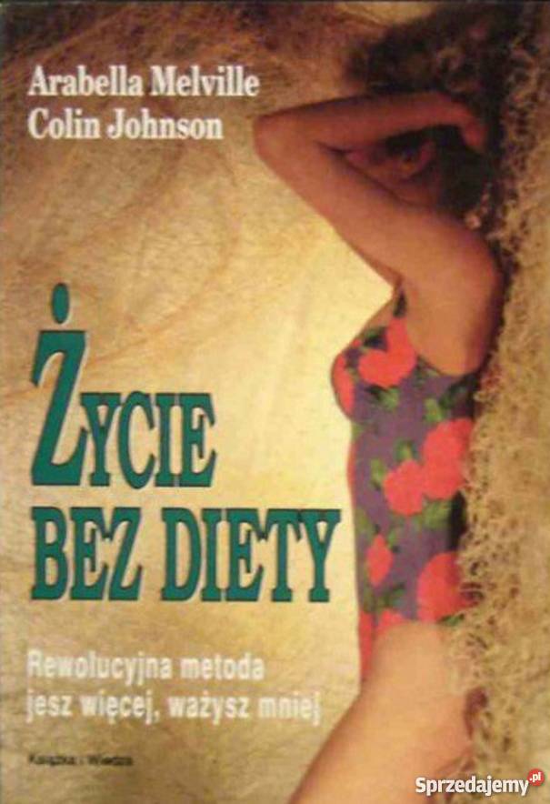 ŻYCIE BEZ DIETY REWOLUCYJNA METODA JESZ WIĘCEJ Zielona Góra