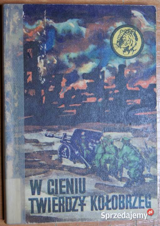 Żółty Tygrys W cieniu twierdzy Kołobrzeg 1871 Rok wydania 1971 Kultura i Rozrywka Parczew