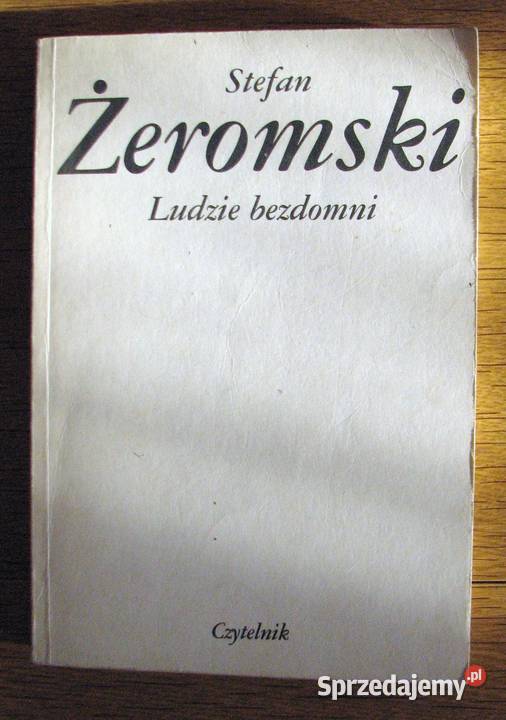 Stefan Żeromski Ludzie bezdomni Proza i poezja Parczew sprzedam