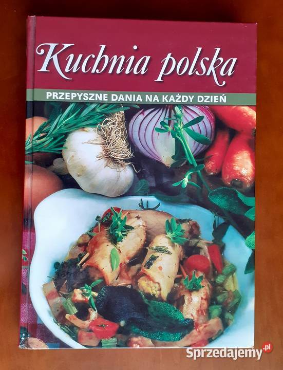 Kuchnia polska Przepyszne dania na każdy dzień mazowieckie Warszawa
