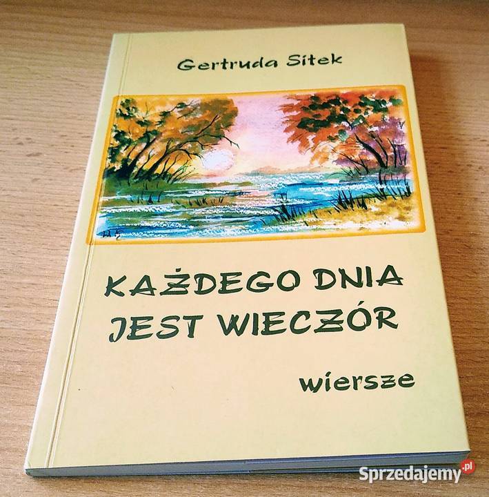 Każdego dnia jest wieczór wiersze Gertruda Sitek pomorskie