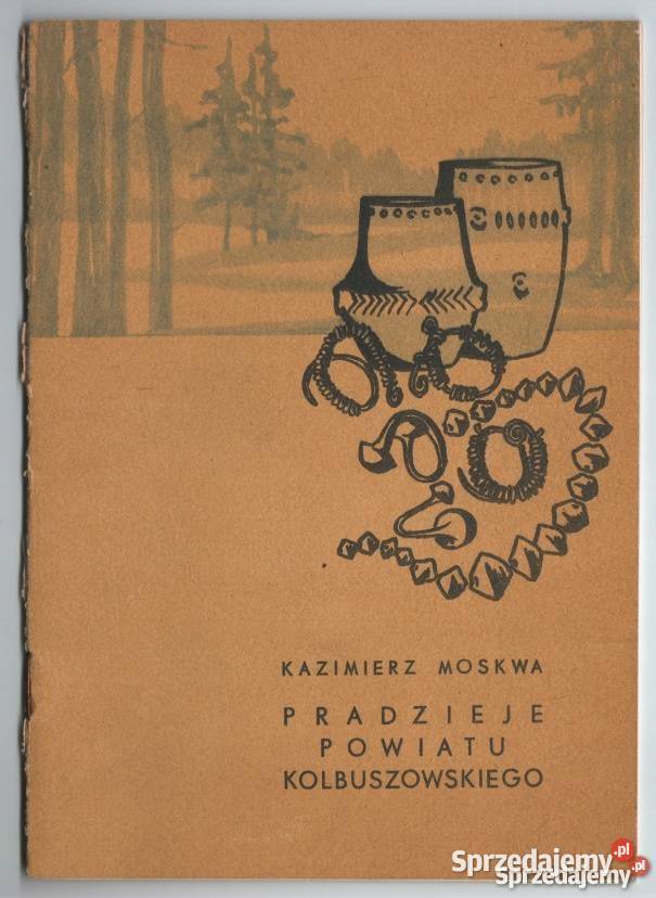 PRADZIEJE POWIATU KOLBUSZOWSKIEGO Rok wydania 1973 Opole sprzedam