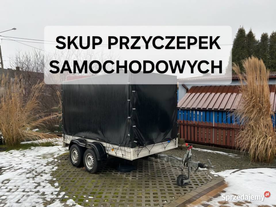 SKUP PRZYCZEPEK SAMOCHODOWYCH Lekkie Towarowe Tarnów