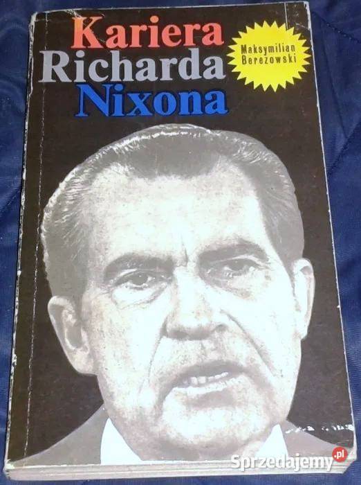 Kariera Richarda Nixona Maksymilian Berezowski Kultura i Rozrywka Chełm