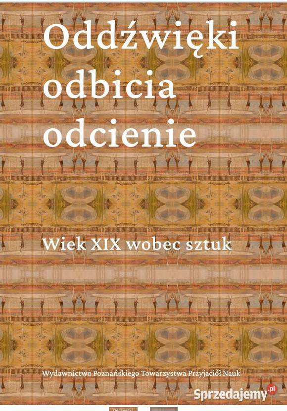 Oddźwięki odbicia odcienie Wiek XIX wobec sztuk Łódź sprzedam