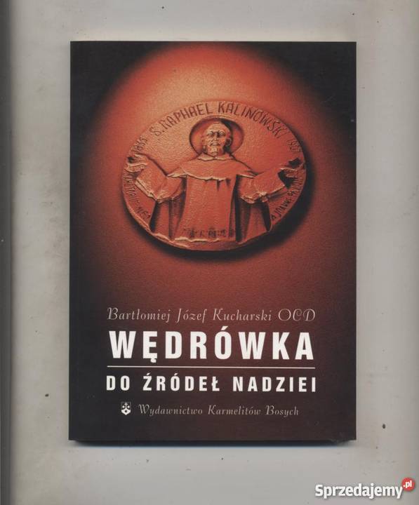 Kucharski BJ OCD Wędrówka do źródeł nadziei Szczecin