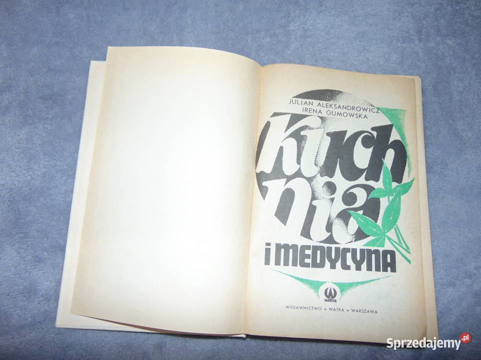 Kuchnia i medycyna Julian Aleksandrowicz Irena Rok wydania 1986 Poradniki, albumy i reportaże lubelskie Lublin