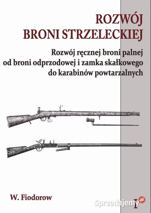 Rozwój broni strzeleckiej Tom 1 Łódź