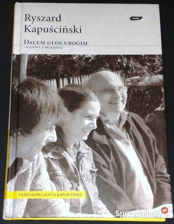 Dałem głos ubogim Ryszard Kapuściński Rok wydania 2008 Chełm